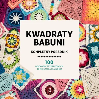 Image de Kwadraty babuni kompletny poradnik 100 motywów praca zbiorowa