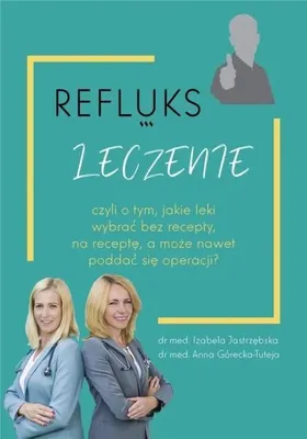 Obrázok produktu pre Refluks leczenie - Anna Górecka-Tuteja, Izabela Jastrzębska