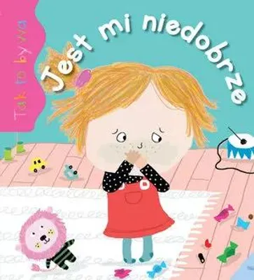 Obrázok produktu pre Tak to bywa. Jest mi niedobrze