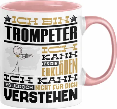 Produktbild von Trompeter Geschenk Tasse Geschenkidee für Trompeter Geburtstag Lustig Ich Bin Trompeter Ich Kann Es Dir Erklären Aber Nicht Für Dich Verstehen (Rosa)