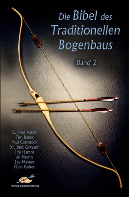 Image de Die Bibel des traditionellen Bogenbaus / Die Bibel des traditionellen Bogenbaus, Band 2 - Softcover