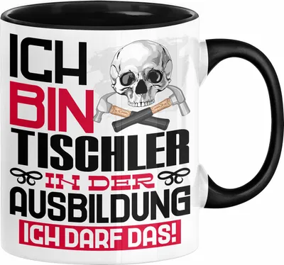 Produktbild von Tischler Ausbildung Tasse Geschenk Ich Bin Tischler In Der Ausbildung Ich Darf Das Geschenkidee Spruch (Schwarz)