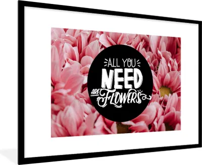 Produktbild von MuchoWow® MuchoWow® Gerahmtes Poster Sprichwörter - 'Alles was du brauchst sind Blumen' - Zitate 90x60 cm - Poster mit zchwarzem Bilderrahmen - Wanddekoration - Fotos