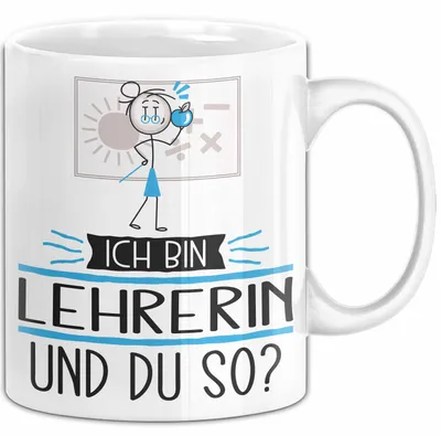 Produktbild von Lehrerin Tasse Geschenk Ich Bin Lehrerin Und Du So Geschenkidee Lustiger Spruch Becher (Weiß)