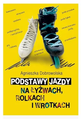 Immagine prodotto di Podstawy jazdy na łyżwach, rolkach i wrotkach - poradnik