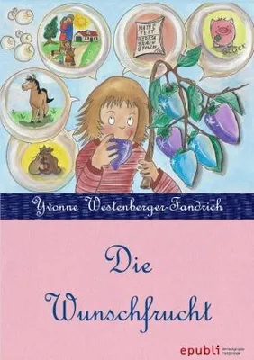 Produktbild von Die Wunschfrucht: Ein Buch über ein Mädchen, das sich plötzlich verdoppelt und die Folgen