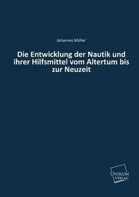 Immagine prodotto di Die Entwicklung der Nautik und ihrer Hilfsmittel vom Altertum bis zur Neuzeit