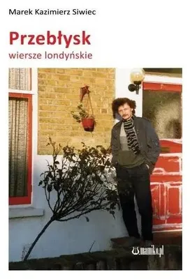 Obrázek produktu pro Przebłysk. Wiersze londyńskie - MAREK KAZIMIERZ SIWIEC