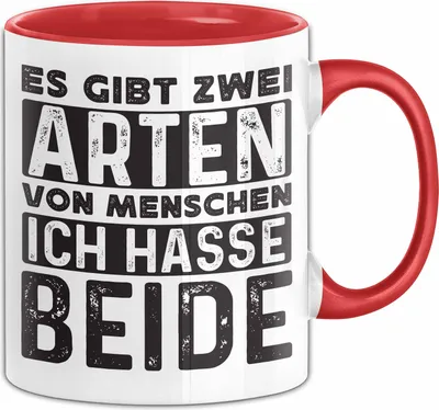 Produktbild von Humor Tasse Geschenk Es Gibt 2 Arten Von Menschen Ich Hasse Sie Beide Becher (Rot)