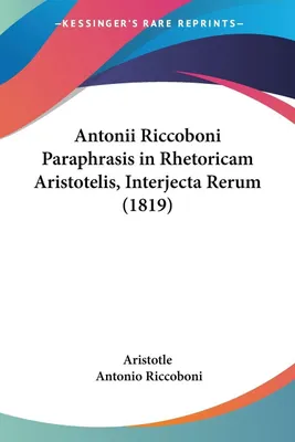 Produktbild von Antonii Riccoboni Paraphrasis in Rhetoricam Aristotelis, Interjecta Rerum (1819)