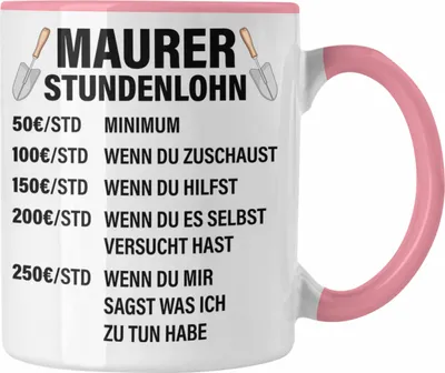 Produktbild von Trendation - Maurer Tasse Geschenk Mit Spruch Maurer Geschenkidee Lustig Männer Kaffeetasse Stundenlohn (Rosa)