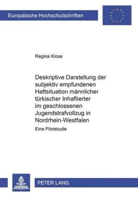 Immagine prodotto di Deskriptive Darstellung der subjektiv empfundenen Haftsituation männlicher türkischer Inhaftierter im geschlossenen Jugendstrafvollzug in Nordrhein-Westfalen