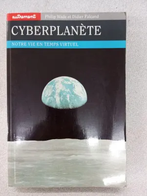 Image de Cyberplanète. notre vie en temps virtuel