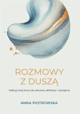 Image de Rozmowy z duszą. Odkryj swój klucz do zdrowia, obfitości i szczęścia