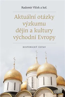 Obrázek produktu pro Aktuální otázky výzkumu dějin a kultury východní Evropy - Radomír Vlček