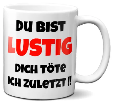 Produktbild von Du bist lustig, Dich töte ich zuletzt - Kaffeetasse Tasse mit Spruch Büro Geschenk Kollegen Kollegin