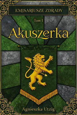 Zdjęcie produktu dla Emisariusze Zdrady. Tom I. Akuszerka