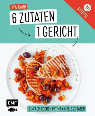 Produktbild von Genial einfach! 6 Zutaten - 1 Gericht: Low Carb