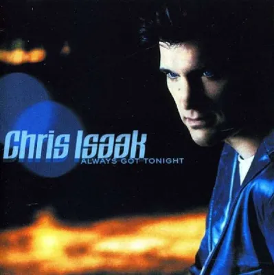 Image de Chris Isaak : Always Got Tonight
