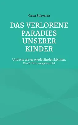 Produktbild von Das verlorene Paradies unserer Kinder