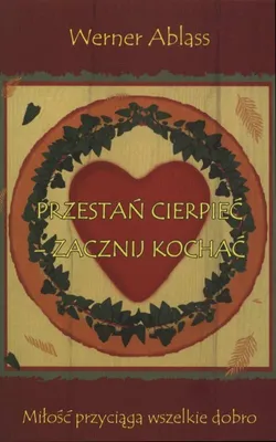 Zdjęcie produktu dla Ablass, W: Przestan cierpiec - zacznij kochac