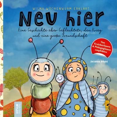 Produktbild von Wilma Wochenwurm erklärt: Neu hier. Eine Geschichte über Geflüchtete, den Krieg und eine große Freundschaft
