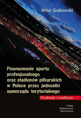 Produktbild von Finansowanie sportu i stadionów piłkarskich w Polsce przez samorządy