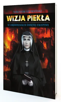 Immagine prodotto di Wizja piekła w objawieniach św. Faustyny - Nikodem Szymański (Literatur, Religion auf Polnisch)