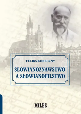 Immagine prodotto di Słowianoznawstwo a słowianofilstwo - Feliks Koneczny (Literatur und Kultur auf Polnisch)