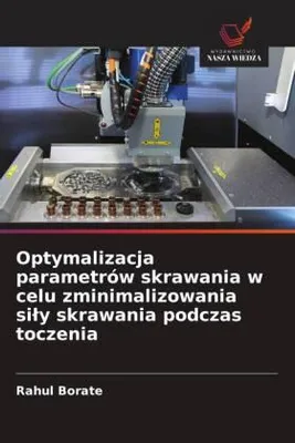 Produktbild von Optymalizacja parametrów skrawania w celu zminimalizowania si¿y skrawania podczas toczenia