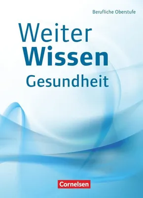 Produktbild von WeiterWissen - Gesundheit - Berufliche Oberstufe. Schülerbuch