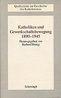 Produktbild von Katholiken und Gewerkschaftsbewegung 1890-1945