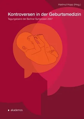 Produktbild von Kontroversen in der Geburtsmedizin: Tagungsband der Berliner Symposien 2007