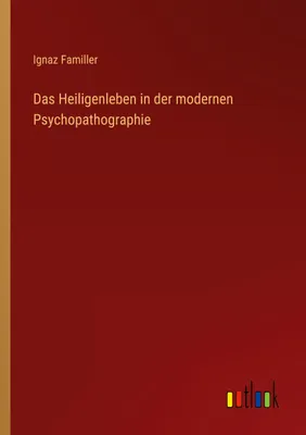 Produktbild von Das Heiligenleben in der modernen Psychopathographie