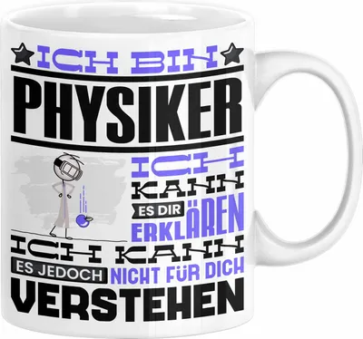 Produktbild von Physiker Geschenk Tasse Geschenkidee für Physiker Geburtstag Lustiger Spruch Ich Bin Physiker Ich Kann Es Dir Erklären Aber Nicht Für Dich Verstehen (Weiß)