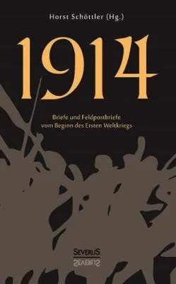 Zdjęcie produktu dla 1914. Briefe und Feldpostbriefe vom Beginn des Ersten Weltkriegs