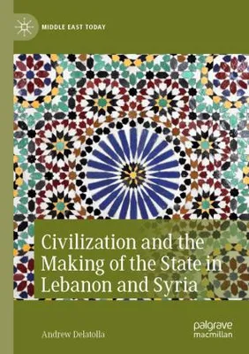 Immagine prodotto di Civilization and the Making of the State in Lebanon and Syria