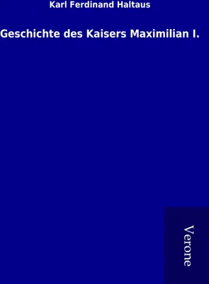 Produktbild von Geschichte des Kaisers Maximilian I.