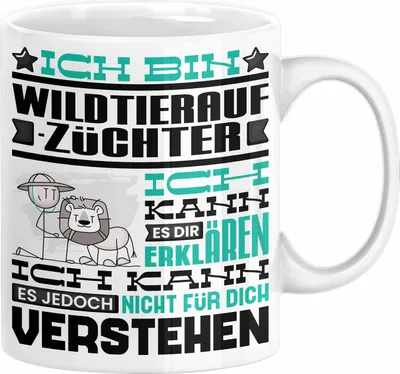 Produktbild von Wildtieraufzüchter Geschenk Kaffee-Tasse Geschenkidee für Wildtieraufzüchter Ich Bin Wildtieraufzüchter Ich Kann Es Dir Erklären Jedoch Nicht Für Dich Verstehen Spruch Lustig (Weiß)