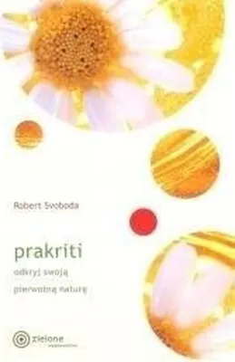 Obrázek produktu pro Prakriti odkryj swoją prawdziwą naturę Robert E. Svoboda