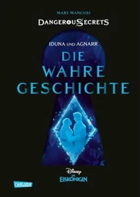 Produktbild von Disney - Dangerous Secrets 1: Iduna und Agnarr: DIE WAHRE GESCHICHTE (Die Eiskönigin)