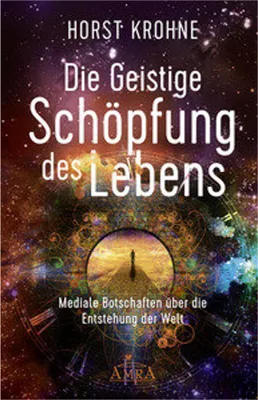 Image de DIE GEISTIGE SCHÖPFUNG DES LEBENS: Mediale Botschaften über die Entstehung der Welt