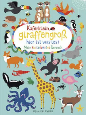 Image de Käferklein, giraffengroß, hier ist was los! Mein kunterbuntes Tierbuch
