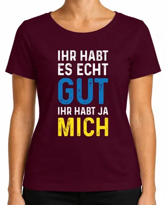 Zdjęcie produktu dla You have it really good you have me saying sarcasm statement koszulka damska, bordowy, XXL