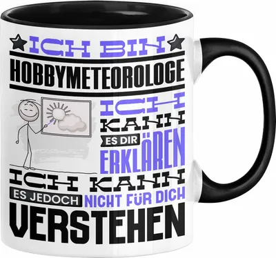 Produktbild von Hobbymeteorologe Geschenk Kaffee-Tasse Geschenkidee für Hobbymeteorologe Ich Bin Hobbymeteorologe Ich Kann Es Dir Erklären Jedoch Nicht Für Dich Verstehen Spruch Lustig (Schwarz)