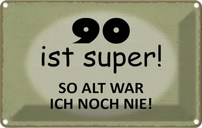 Produktbild von vianmo Blechschild 12x18 cm 90 ist super so alt ich noch nie Spruch Zitat