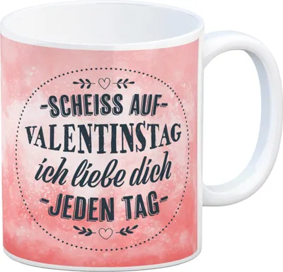 Produktbild von Kaffeebecher mit Spruch: Scheiß auf Valentinstag, ... Kaffeetasse Tasse
