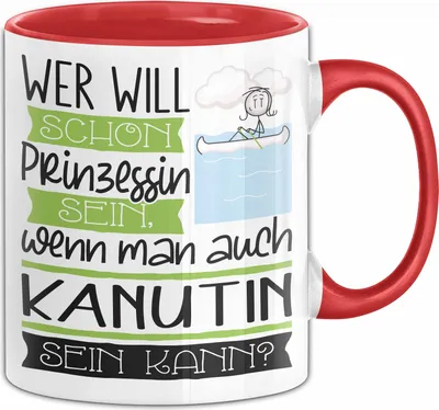 Produktbild von Kanutin Tasse Geschenk Spruch Wer Will Schon Prinzessin Sein Wenn Man Auch Kanutin Sein Kann (Rot)