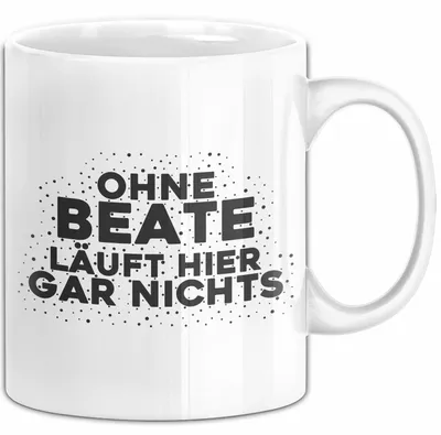 Produktbild von Beate Tasse Ohne Beate Laeuft Hier Gar Nichts Geschenk (Weiß)