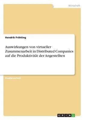 Produktbild von Auswirkungen von virtueller Zusammenarbeit in Distributed Companies auf die Produktivität der Angestellten